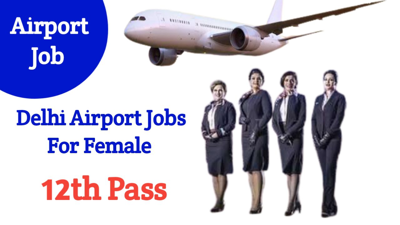 Delhi Airport Jobs For Female 