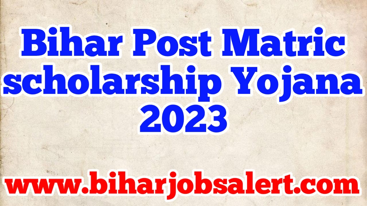 Bihar Post Matric scholarship Yojana 2023