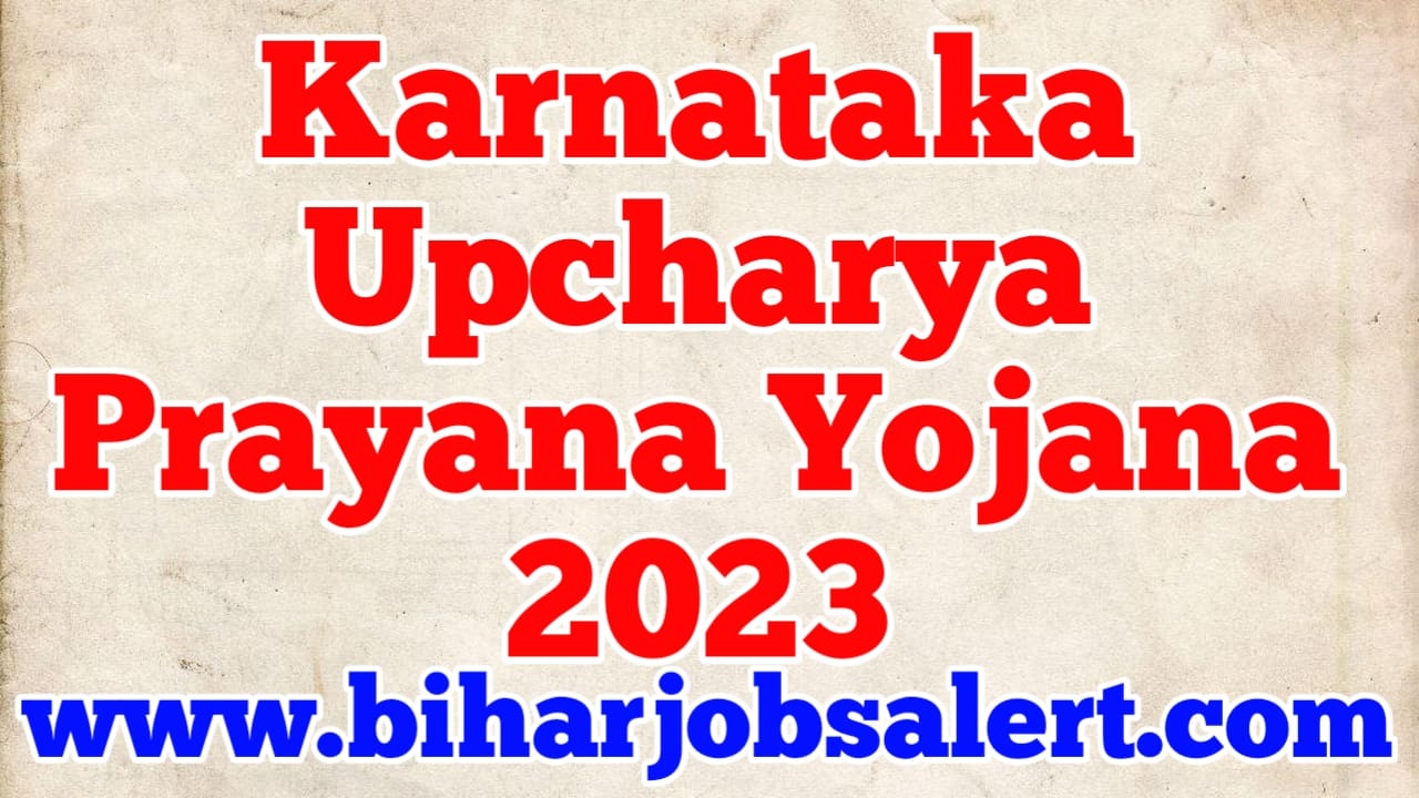 Karnataka Upcharya Prayana Yojana 2023