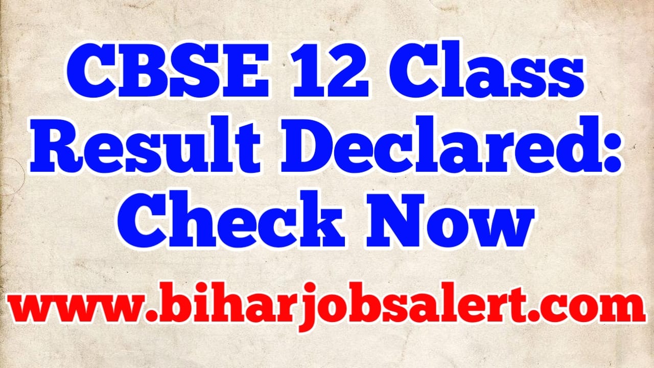 CBSE 12 Class Result Declared: Check Now