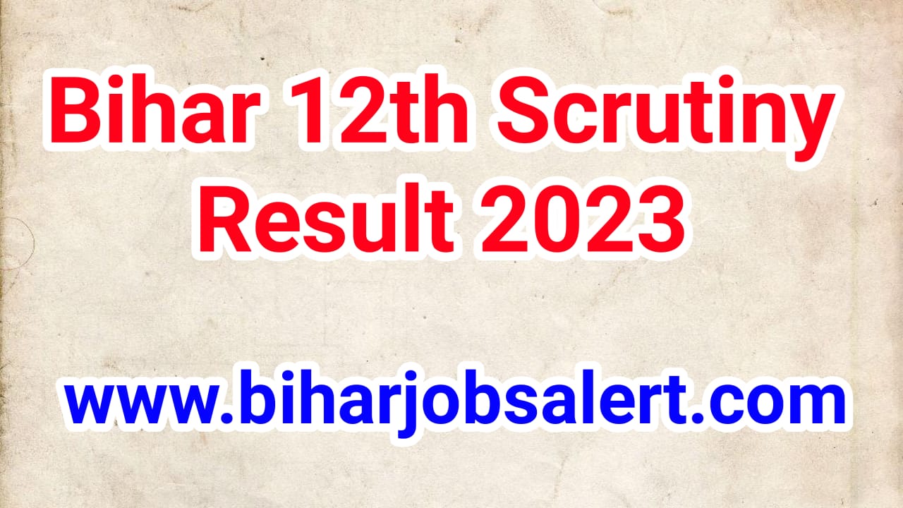 Bihar 12th Scrutiny Result 2023