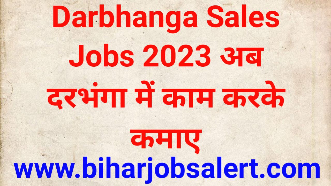 Darbhanga Sales Jobs 2023