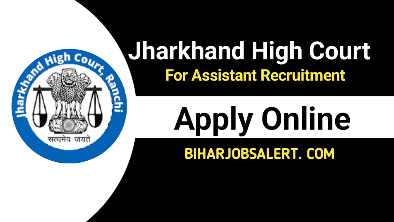 Jharkhand High Court Assistants Recruitment 2024